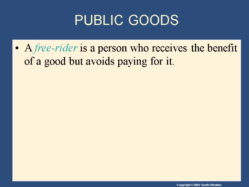 PUBLIC GOODS A free-rider is a person who receives the benefit of a good